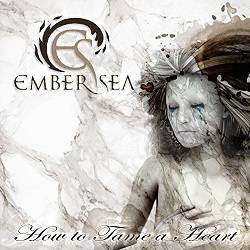 Ember Sea : How to Tame a Heart